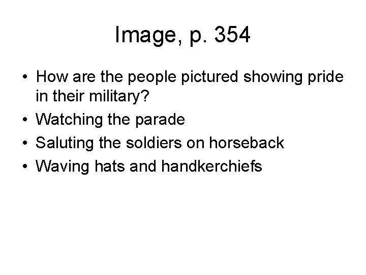 Image, p. 354 • How are the people pictured showing pride in their military?