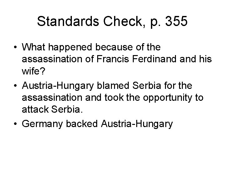 Standards Check, p. 355 • What happened because of the assassination of Francis Ferdinand