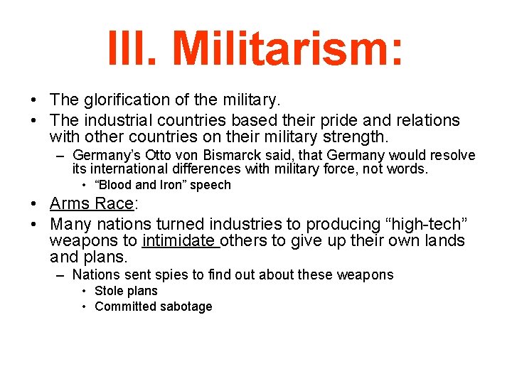 III. Militarism: • The glorification of the military. • The industrial countries based their