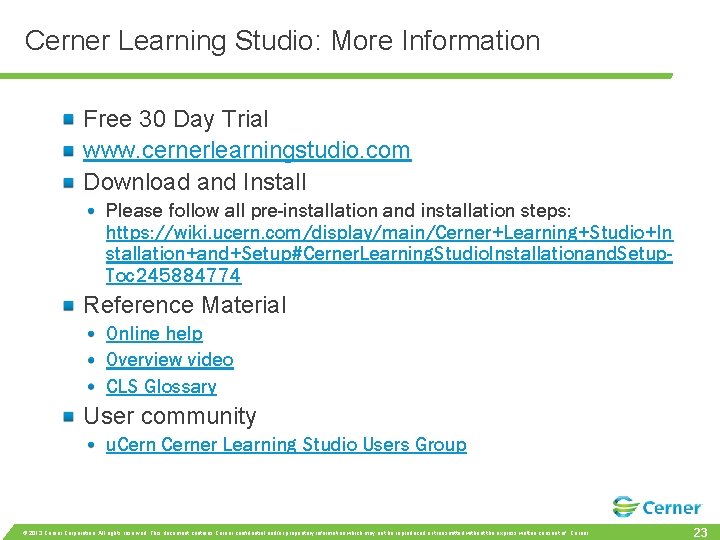 Cerner Learning Studio: More Information Free 30 Day Trial www. cernerlearningstudio. com Download and