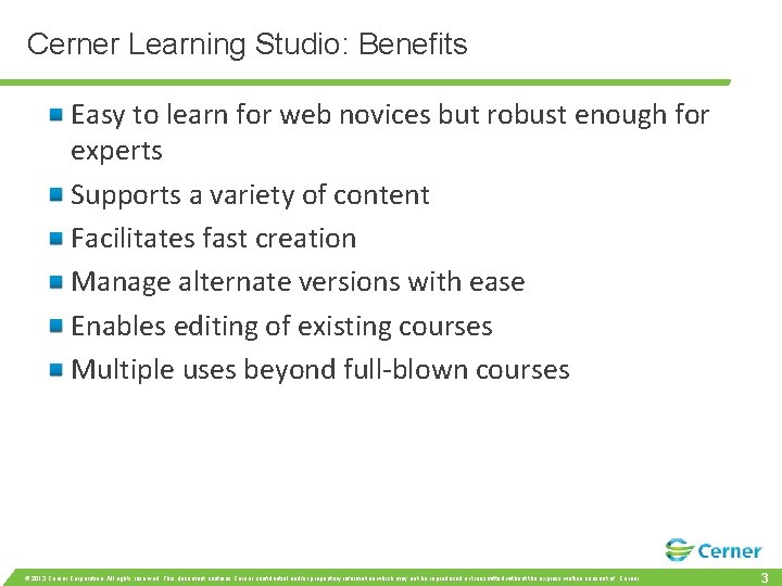 Cerner Learning Studio: Benefits Easy to learn for web novices but robust enough for