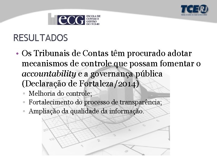 RESULTADOS • Os Tribunais de Contas têm procurado adotar mecanismos de controle que possam