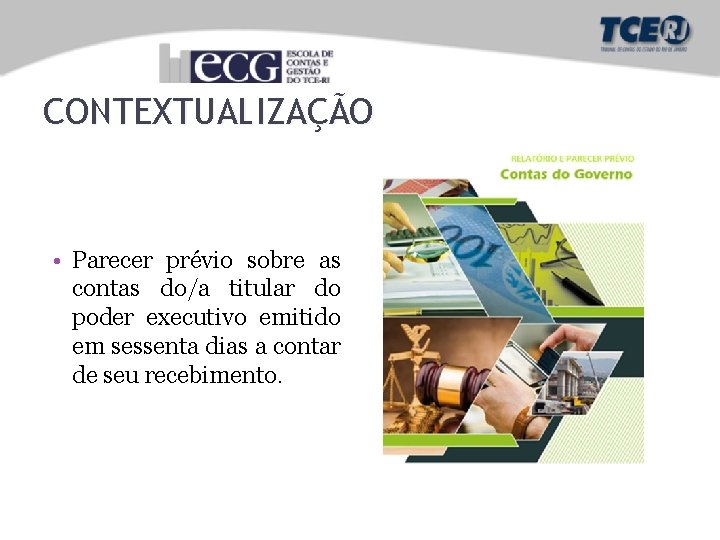 CONTEXTUALIZAÇÃO • Parecer prévio sobre as contas do/a titular do poder executivo emitido em