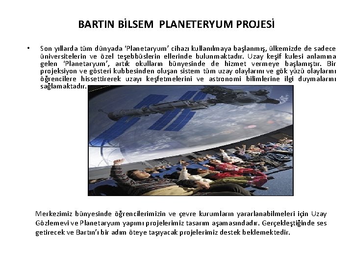 BARTIN BİLSEM PLANETERYUM PROJESİ • Son yıllarda tüm dünyada ‘Planetaryum’ cihazı kullanılmaya başlanmış, ülkemizde