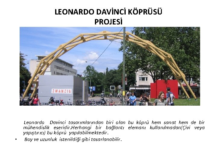LEONARDO DAVİNCİ KÖPRÜSÜ PROJESİ • Leonardo Davinci tasarımlarından biri olan bu köprü hem sanat