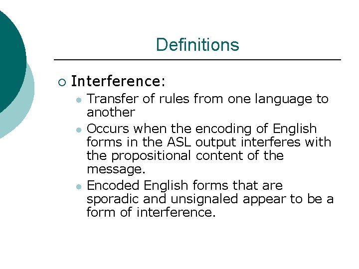 Definitions ¡ Interference: l l l Transfer of rules from one language to another