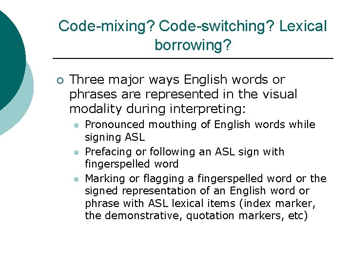 Code-mixing? Code-switching? Lexical borrowing? ¡ Three major ways English words or phrases are represented