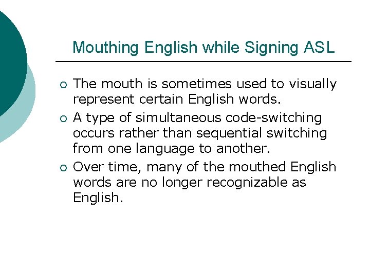 Mouthing English while Signing ASL ¡ ¡ ¡ The mouth is sometimes used to