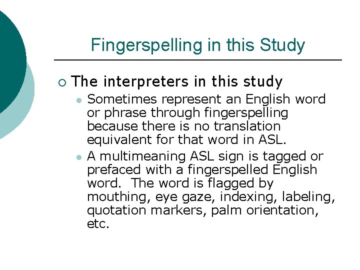 Fingerspelling in this Study ¡ The interpreters in this study l l Sometimes represent