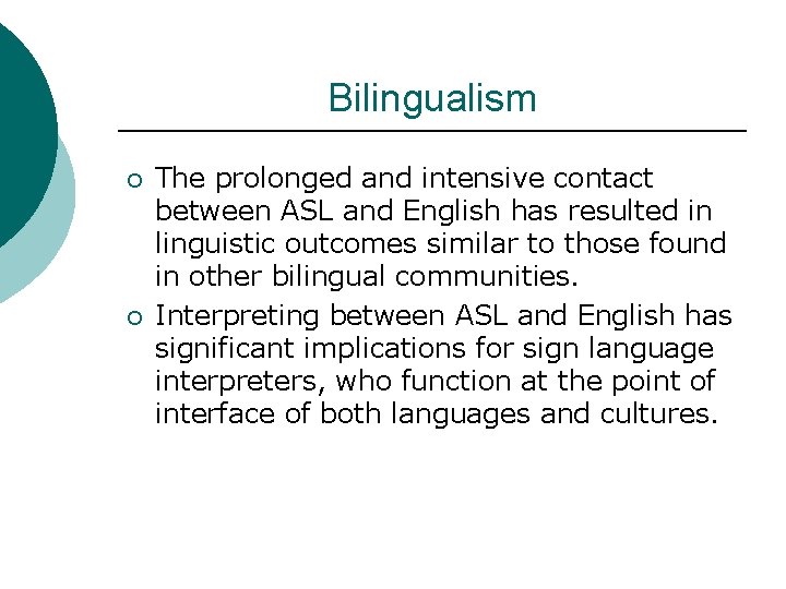 Bilingualism ¡ ¡ The prolonged and intensive contact between ASL and English has resulted