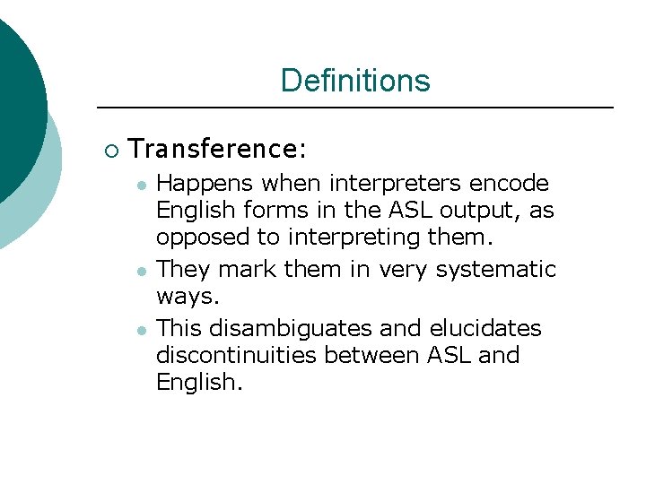 Definitions ¡ Transference: l l l Happens when interpreters encode English forms in the