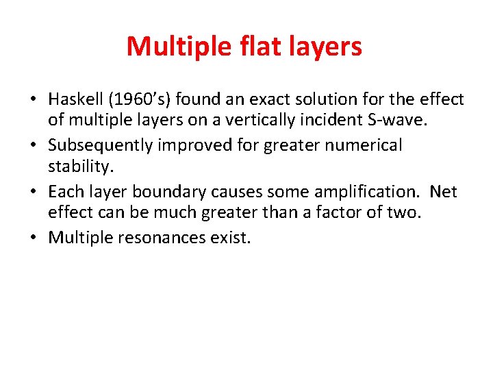 Multiple flat layers • Haskell (1960’s) found an exact solution for the effect of