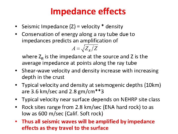 Impedance effects • Seismic Impedance (Z) = velocity * density • Conservation of energy