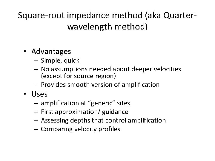 Square-root impedance method (aka Quarterwavelength method) • Advantages – Simple, quick – No assumptions