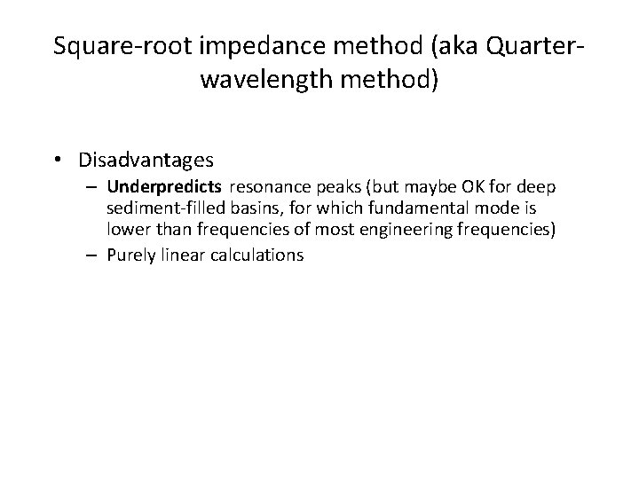 Square-root impedance method (aka Quarterwavelength method) • Disadvantages – Underpredicts resonance peaks (but maybe