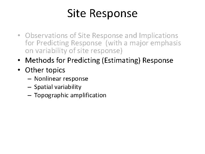 Site Response • Observations of Site Response and Implications for Predicting Response (with a