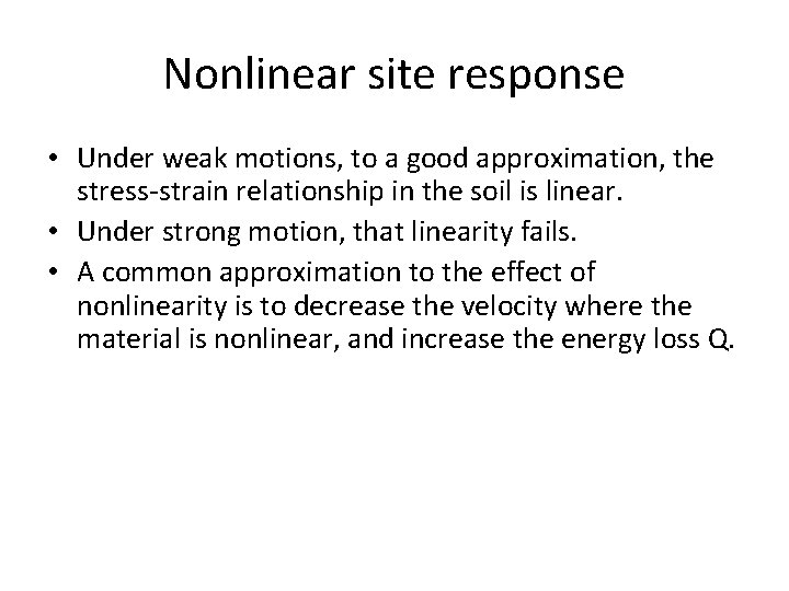 Nonlinear site response • Under weak motions, to a good approximation, the stress-strain relationship