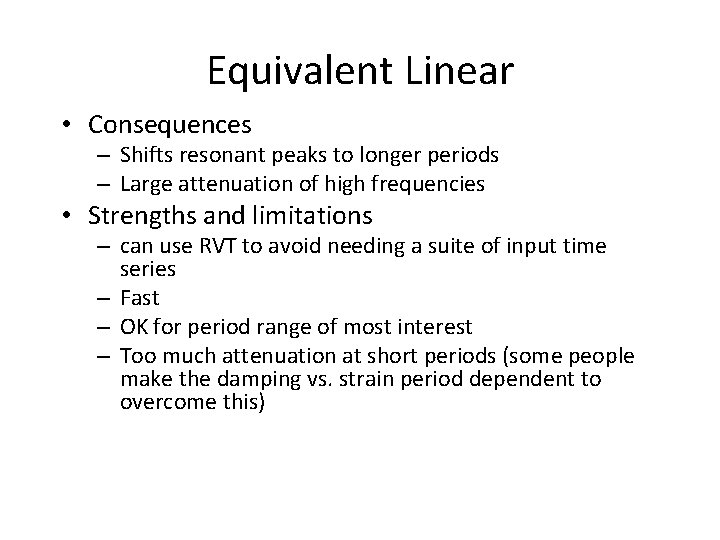 Equivalent Linear • Consequences – Shifts resonant peaks to longer periods – Large attenuation