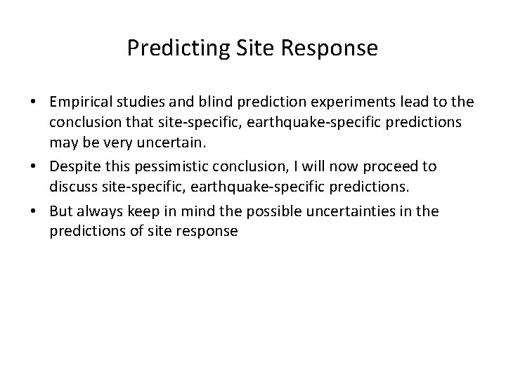 Predicting Site Response • Empirical studies and blind prediction experiments lead to the conclusion