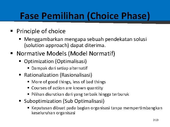 Fase Pemilihan (Choice Phase) § Principle of choice § Menggambarkan mengapa sebuah pendekatan solusi