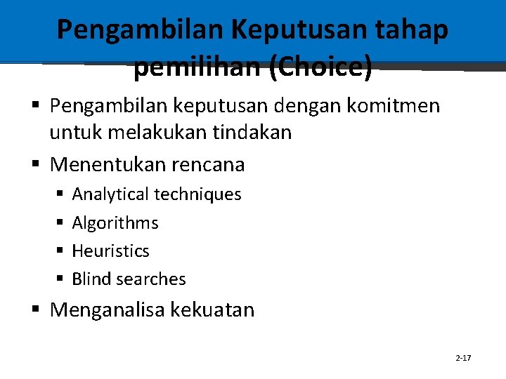 Pengambilan Keputusan tahap pemilihan (Choice) § Pengambilan keputusan dengan komitmen untuk melakukan tindakan §