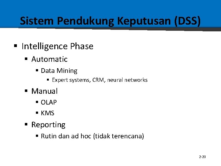 Sistem Pendukung Keputusan (DSS) § Intelligence Phase § Automatic § Data Mining § Expert