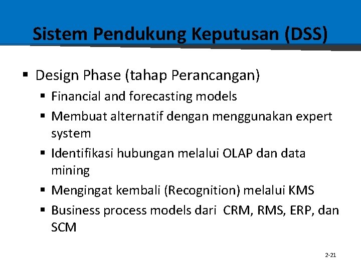 Sistem Pendukung Keputusan (DSS) § Design Phase (tahap Perancangan) § Financial and forecasting models