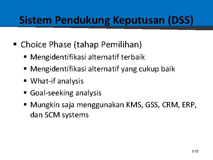 Sistem Pendukung Keputusan (DSS) § Choice Phase (tahap Pemilihan) § § § Mengidentifikasi alternatif