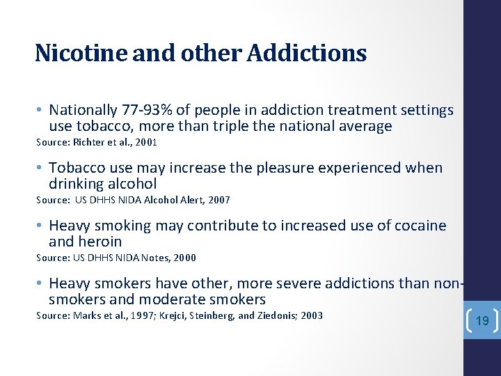 Nicotine and other Addictions • Nationally 77 -93% of people in addiction treatment settings