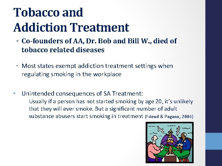 Tobacco and Addiction Treatment § Co-founders of AA, Dr. Bob and Bill W. ,