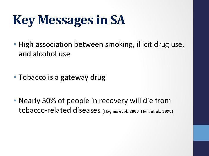 Key Messages in SA • High association between smoking, illicit drug use, and alcohol