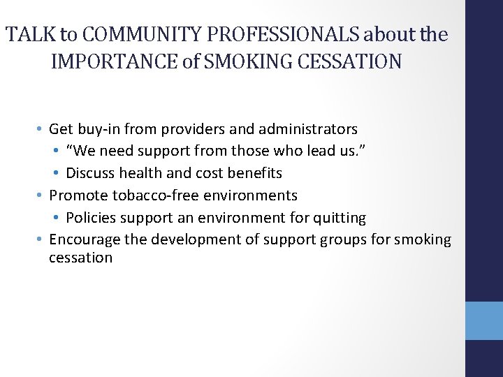 TALK to COMMUNITY PROFESSIONALS about the IMPORTANCE of SMOKING CESSATION • Get buy-in from