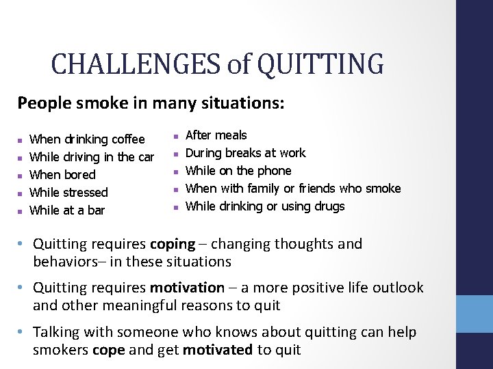 CHALLENGES of QUITTING People smoke in many situations: n n n When drinking coffee