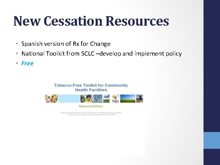 New Cessation Resources • Spanish version of Rx for Change • National Toolkit from