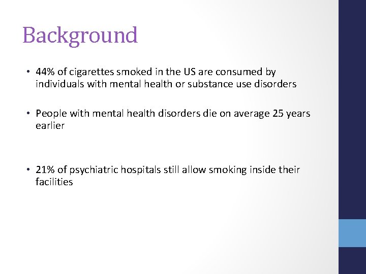 Background • 44% of cigarettes smoked in the US are consumed by individuals with