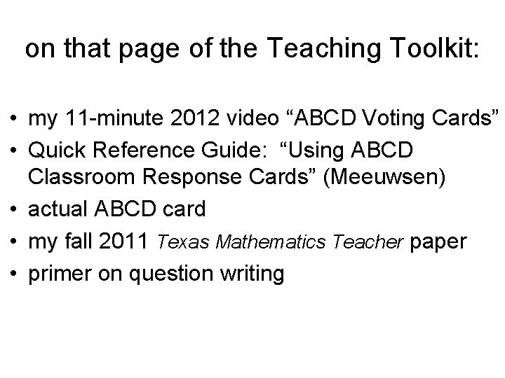 on that page of the Teaching Toolkit: • my 11 -minute 2012 video “ABCD