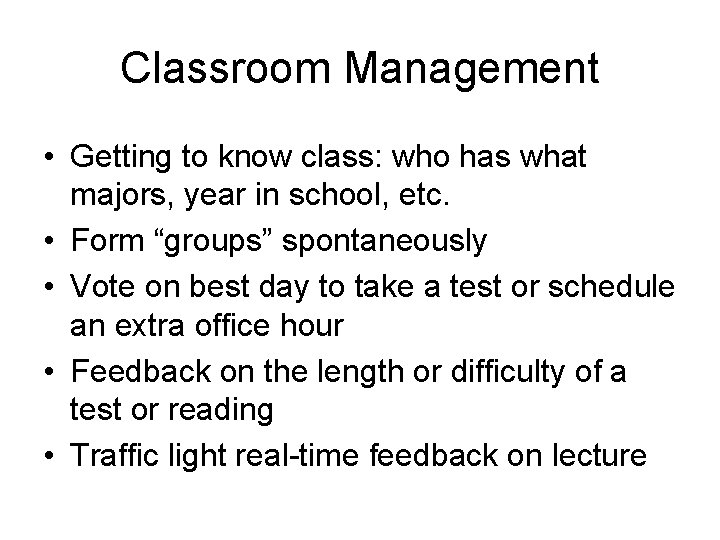 Classroom Management • Getting to know class: who has what majors, year in school,