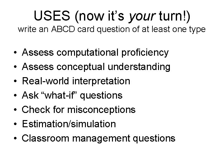 USES (now it’s your turn!) write an ABCD card question of at least one
