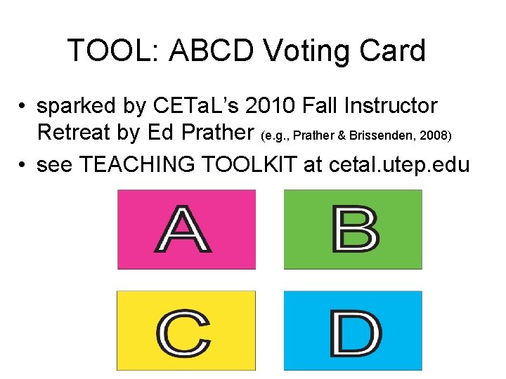 TOOL: ABCD Voting Card • sparked by CETa. L’s 2010 Fall Instructor Retreat by