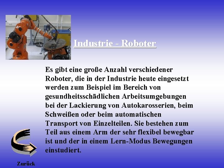 Industrie - Roboter Es gibt eine große Anzahl verschiedener Roboter, die in der Industrie