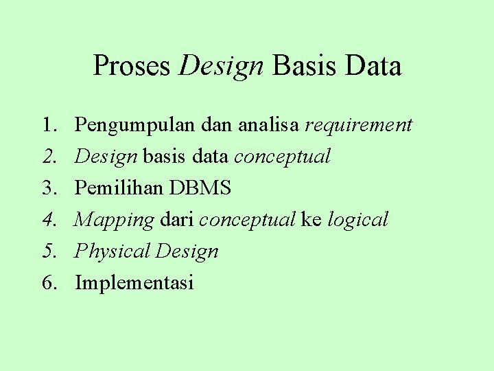 Proses Design Basis Data 1. 2. 3. 4. 5. 6. Pengumpulan dan analisa requirement