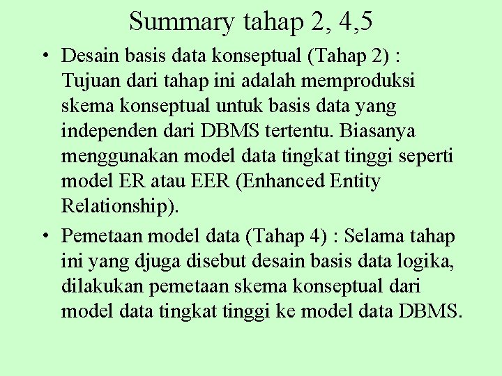 Summary tahap 2, 4, 5 • Desain basis data konseptual (Tahap 2) : Tujuan