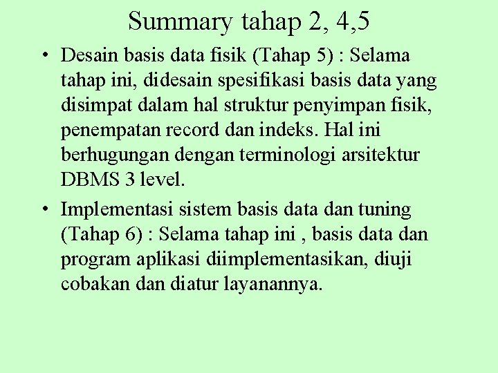 Summary tahap 2, 4, 5 • Desain basis data fisik (Tahap 5) : Selama