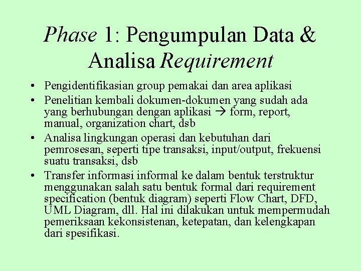 Phase 1: Pengumpulan Data & Analisa Requirement • Pengidentifikasian group pemakai dan area aplikasi