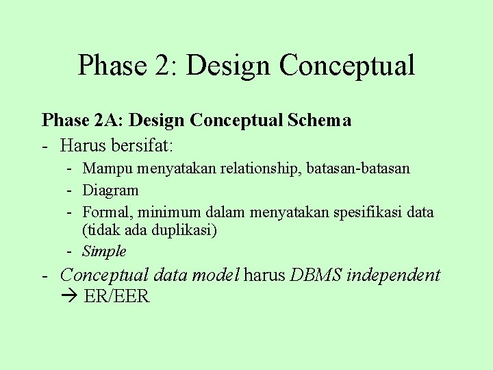 Phase 2: Design Conceptual Phase 2 A: Design Conceptual Schema - Harus bersifat: -