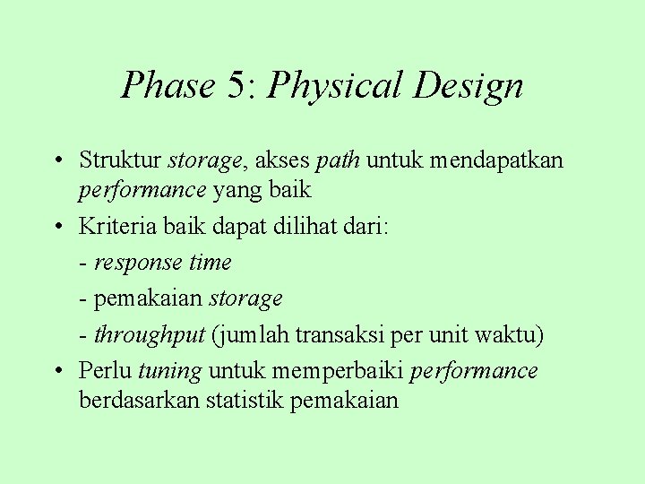 Phase 5: Physical Design • Struktur storage, akses path untuk mendapatkan performance yang baik