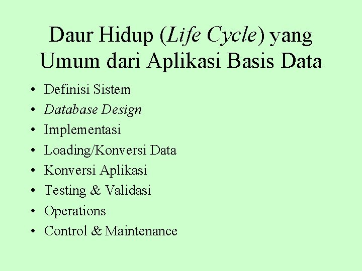 Daur Hidup (Life Cycle) yang Umum dari Aplikasi Basis Data • • Definisi Sistem