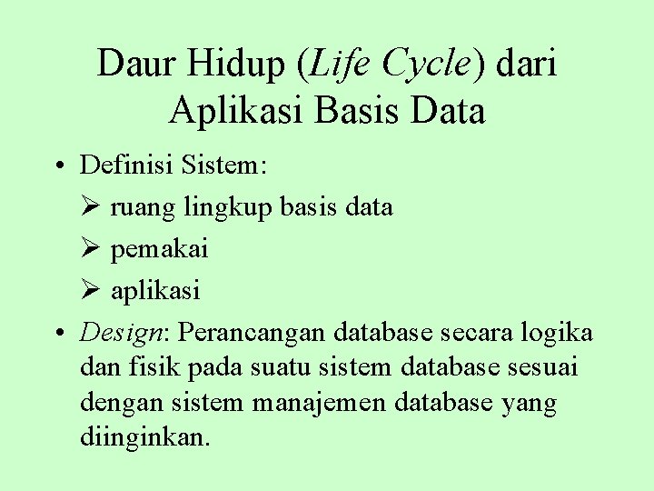 Daur Hidup (Life Cycle) dari Aplikasi Basis Data • Definisi Sistem: ruang lingkup basis