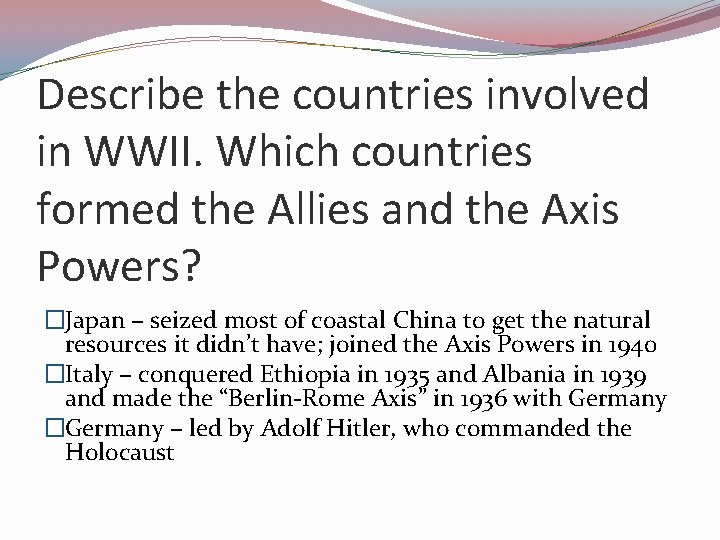 Describe the countries involved in WWII. Which countries formed the Allies and the Axis