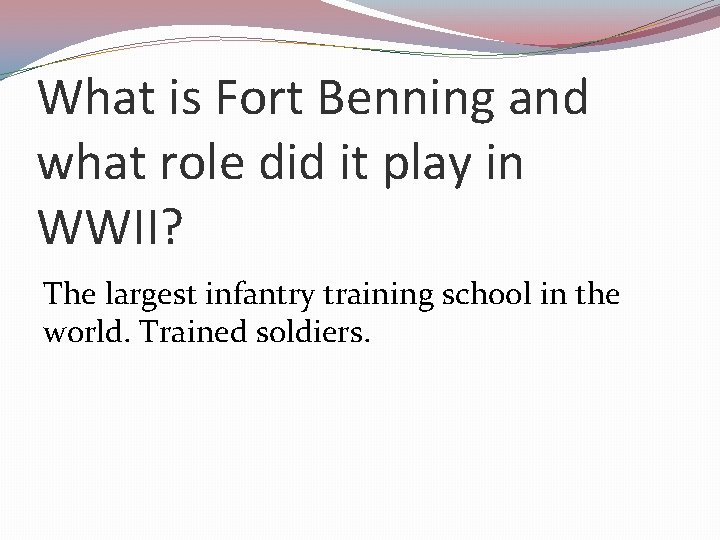 What is Fort Benning and what role did it play in WWII? The largest